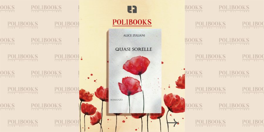 Polibooks Extra: “Quasi Sorelle”, di Alice Zuliani